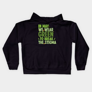 In May We Wear Green To Break The Stigma Mental Health Awareness Kids Hoodie